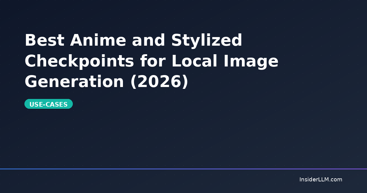 Best Anime and Stylized Checkpoints for Local Image Generation (2026 ...