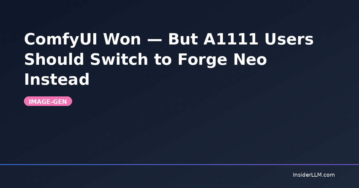ComfyUI Won — But A1111 Users Should Switch to Forge Neo Instead ...