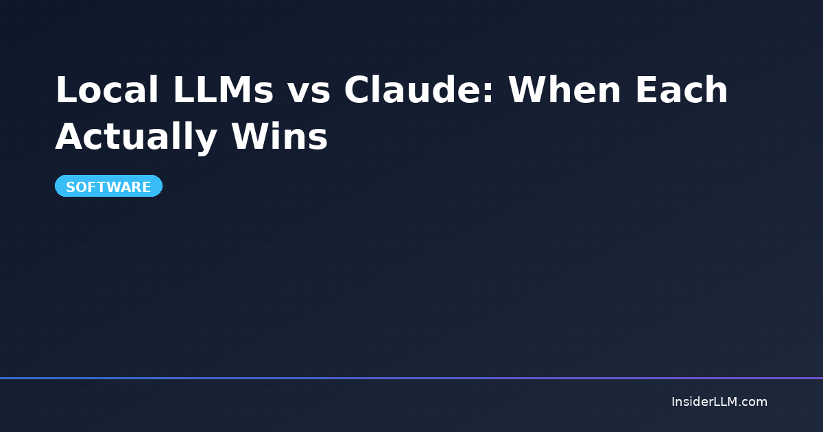 記事全文: Local LLMs vs Claude: When Each Actually Wins | InsiderLLM
