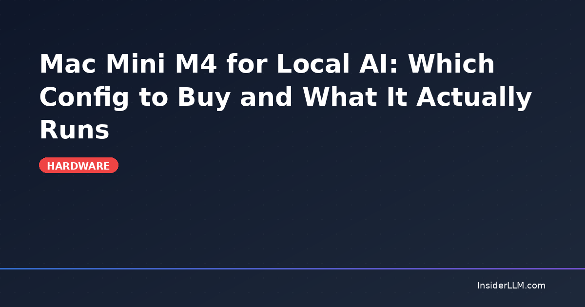 Mac Mini M4 for Local AI: Which Config to Buy and What It Actually Runs ...
