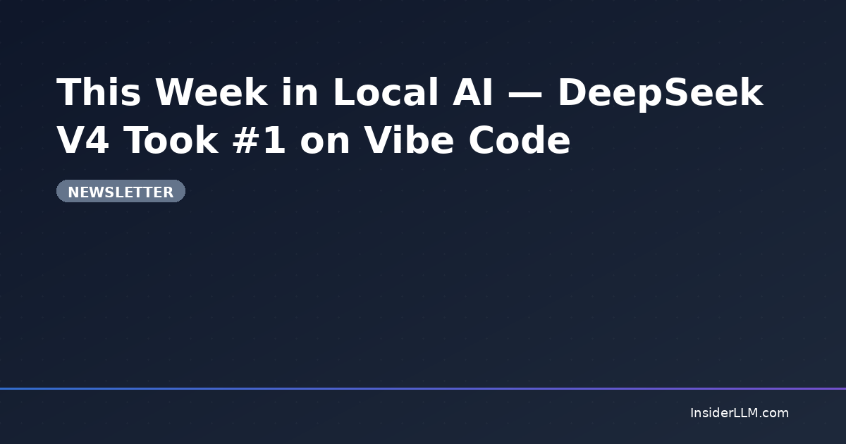 This Week in Local AI — DeepSeek V4 Took #1 on Vibe Code | InsiderLLM